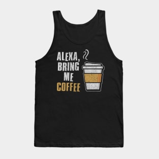 alexa bring me coffee Tank Top